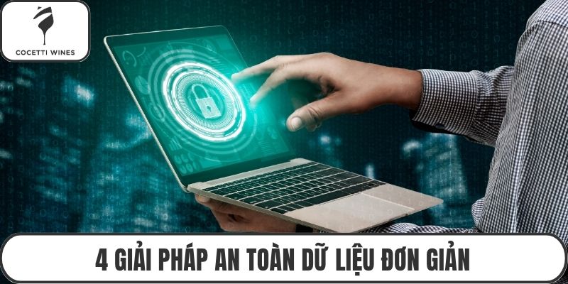 4 giải pháp an toàn dữ liệu đơn giản