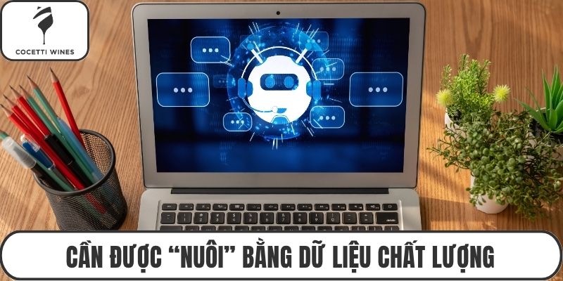 Cần được “nuôi” bằng dữ liệu chất lượng