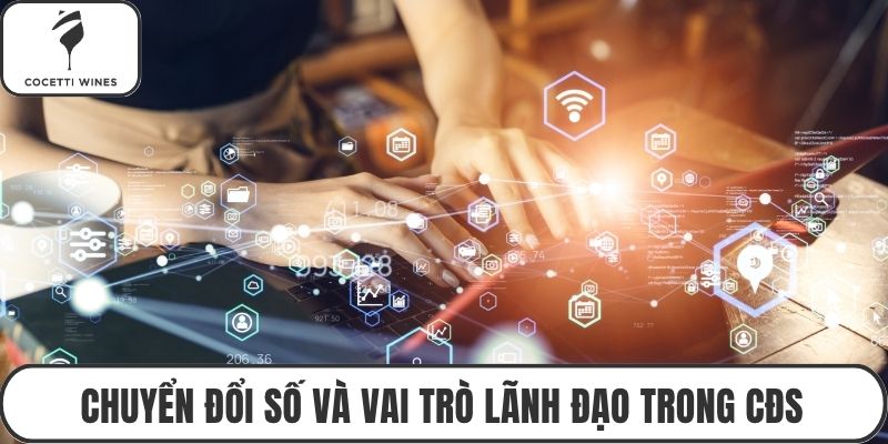 Chuyển đổi số và vai trò lãnh đạo trong CĐS