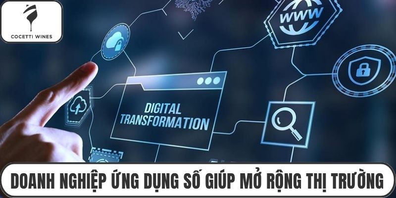 Doanh nghiệp ứng dụng số giúp mở rộng thị trường