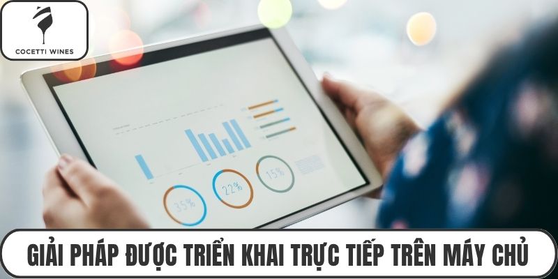 Giải pháp được triển khai trực tiếp trên máy chủ
