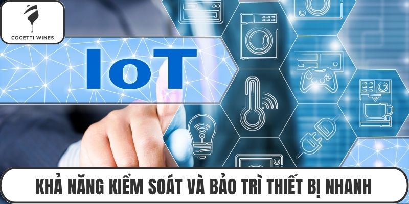 Khả năng kiểm soát và bảo trì thiết bị nhanh