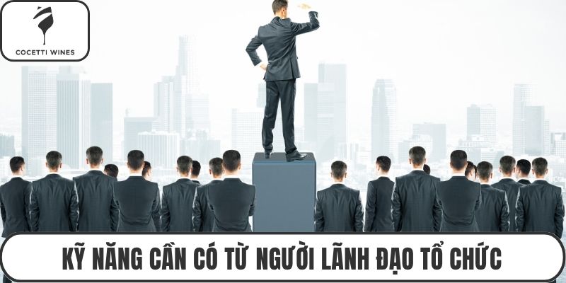 Kỹ năng cần có từ người lãnh đạo tổ chức