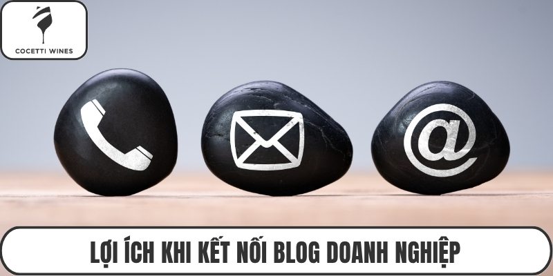 Lợi ích khi kết nối blog doanh nghiệp