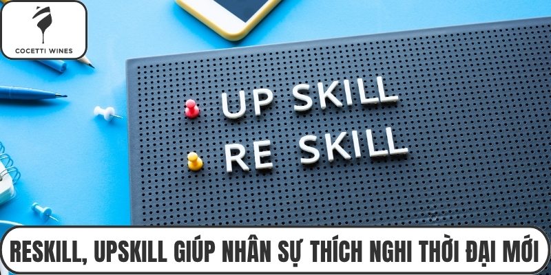 Reskill, Upskill giúp nhân sự thích nghi thời đại mới