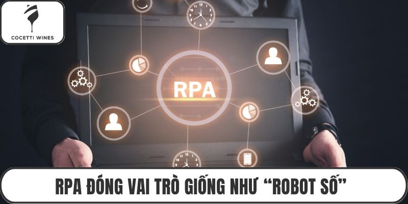 RPA đóng vai trò giống như “robot số”