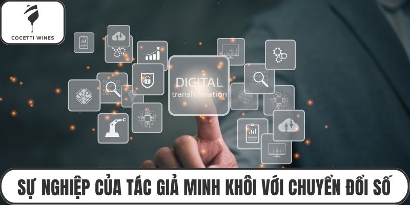 Sự nghiệp của tác giả Minh Khôi với chuyển đổi số