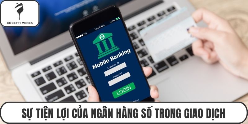 Sự tiện lợi của ngân hàng số trong giao dịch