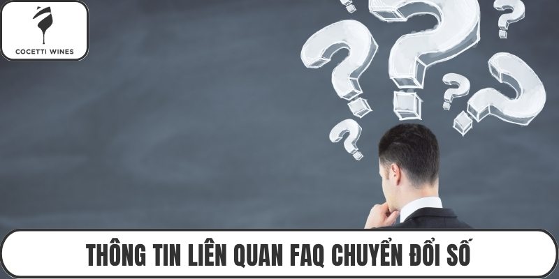 Thông tin liên quan FAQ chuyển đổi số