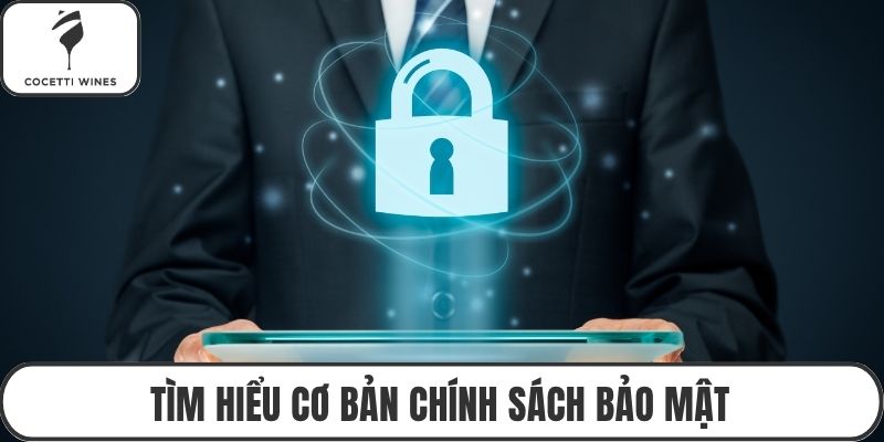 Tìm hiểu cơ bản chính sách bảo mật