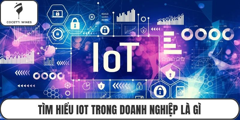 Tìm hiểu IoT trong doanh nghiệp là gì