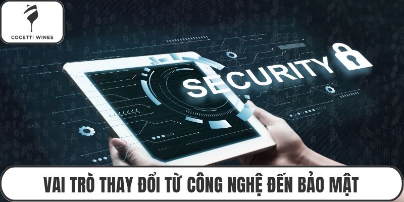 Vai trò thay đổi từ công nghệ đến bảo mật