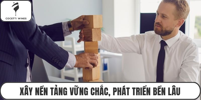 Xây nền tảng vững chắc, phát triển bền lâu